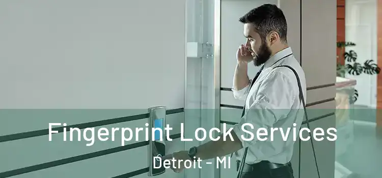 Fingerprint Lock Services Detroit - MI