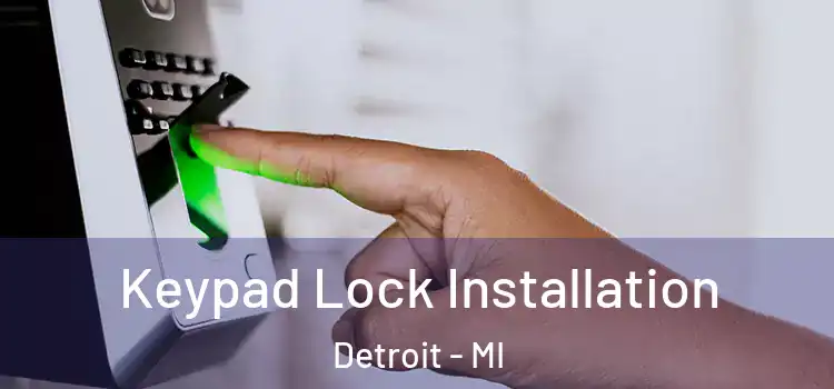 Keypad Lock Installation Detroit - MI