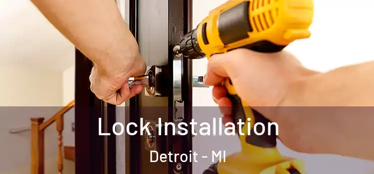  Lock Installation Detroit - MI
