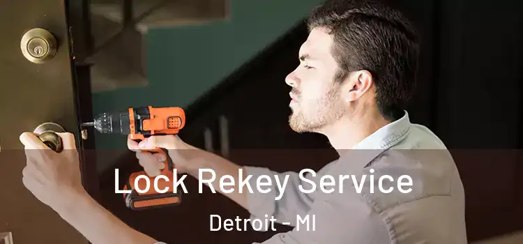Lock Rekey Service Detroit - MI