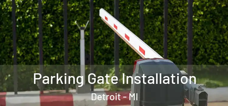 Parking Gate Installation Detroit - MI
