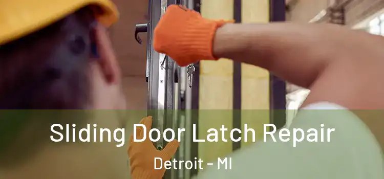 Sliding Door Latch Repair Detroit - MI